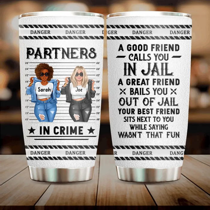 Personalized Besties Tumbler - Gift Idea For Friends/Besties/Sisters - A Good Friend Calls You In Jail