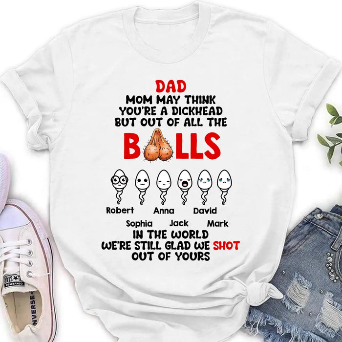 Personalized Sperms Shirt/Hoodie - Gift Idea For Father's Day - Up to 6 Sperms - We're Still Glad We Shot Out Of Yours