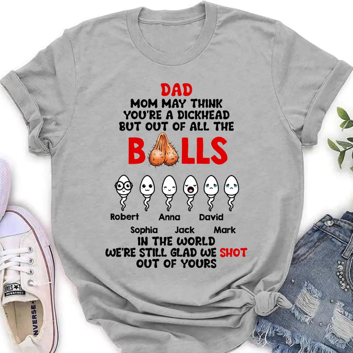 Personalized Sperms Shirt/Hoodie - Gift Idea For Father's Day - Up to 6 Sperms - We're Still Glad We Shot Out Of Yours