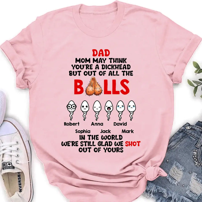 Personalized Sperms Shirt/Hoodie - Gift Idea For Father's Day - Up to 6 Sperms - We're Still Glad We Shot Out Of Yours