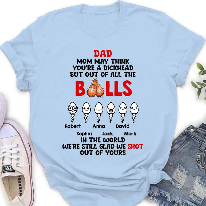 Personalized Sperms Shirt/Hoodie - Gift Idea For Father's Day - Up to 6 Sperms - We're Still Glad We Shot Out Of Yours