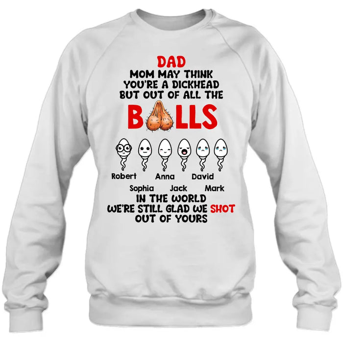 Personalized Sperms Shirt/Hoodie - Gift Idea For Father's Day - Up to 6 Sperms - We're Still Glad We Shot Out Of Yours