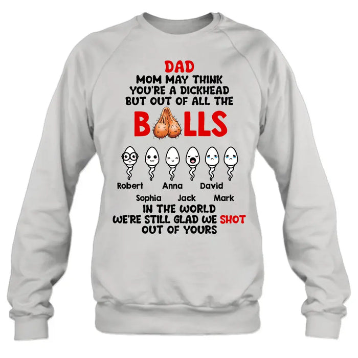 Personalized Sperms Shirt/Hoodie - Gift Idea For Father's Day - Up to 6 Sperms - We're Still Glad We Shot Out Of Yours