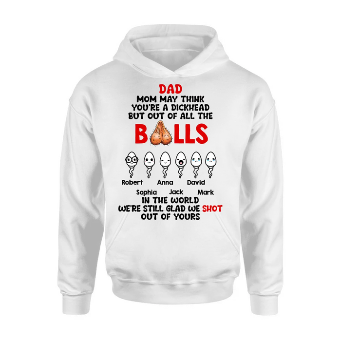 Personalized Sperms Shirt/Hoodie - Gift Idea For Father's Day - Up to 6 Sperms - We're Still Glad We Shot Out Of Yours