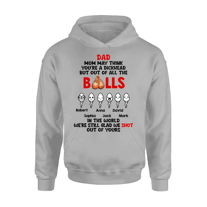 Personalized Sperms Shirt/Hoodie - Gift Idea For Father's Day - Up to 6 Sperms - We're Still Glad We Shot Out Of Yours