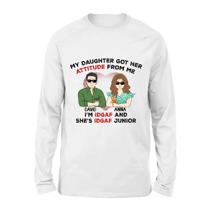 Personalized Dad Shirt/Hoodie - Father's Day Gift Idea for Him From Daughter - My Daughter Got Her Attitude From Me