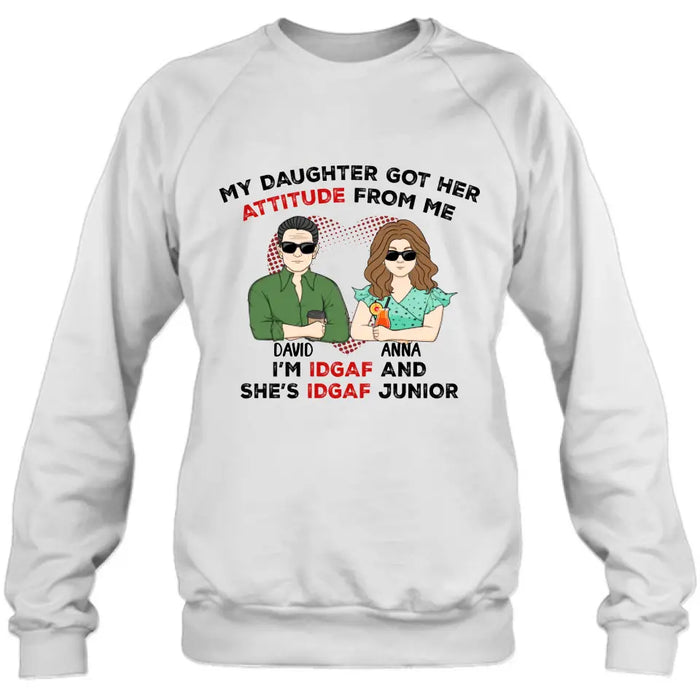 Personalized Dad Shirt/Hoodie - Father's Day Gift Idea for Him From Daughter - My Daughter Got Her Attitude From Me