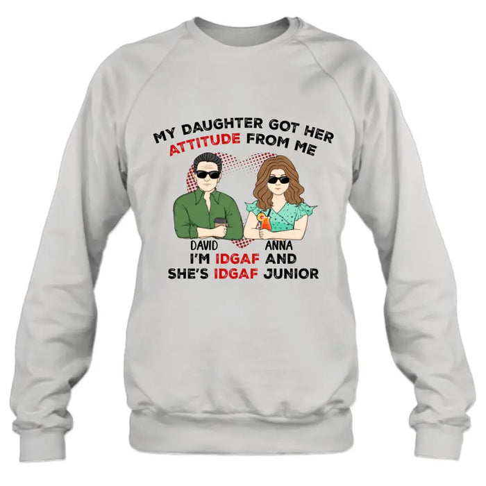 Personalized Dad Shirt/Hoodie - Father's Day Gift Idea for Him From Daughter - My Daughter Got Her Attitude From Me