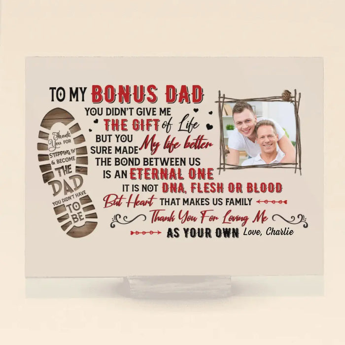 Personalized Bonus Dad Acrylic Plaque - Upload Photo - Father's Day Gift Idea for Bonus Dad/Step Dad - To My Bonus Dad