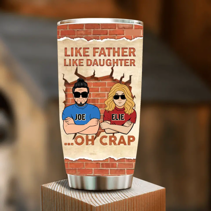 Personalized Dad/Mom And Daughter/Son Tumbler - Gift Idea For Father's Day From Daughter/Son - Like Father Like Daughter Oh Crap