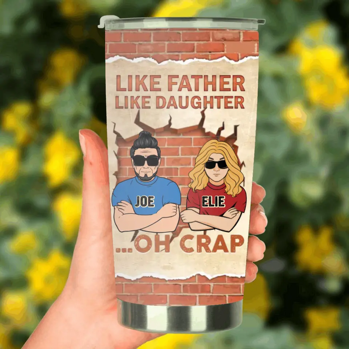 Personalized Dad/Mom And Daughter/Son Tumbler - Gift Idea For Father's Day From Daughter/Son - Like Father Like Daughter Oh Crap