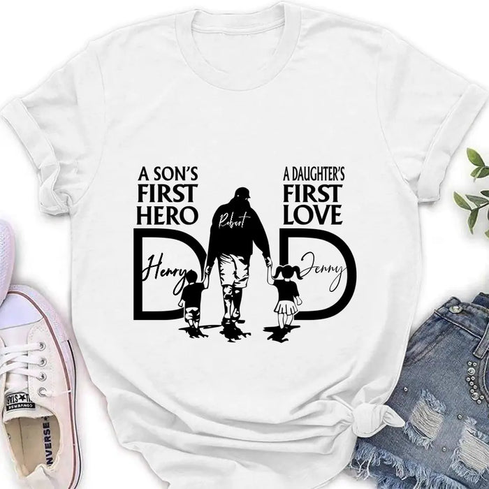 Personalized Dad Shirt/Hoodie - Father's Day Gift Idea From Son And Daughter - A Son's First Hero A Daughter's First Love