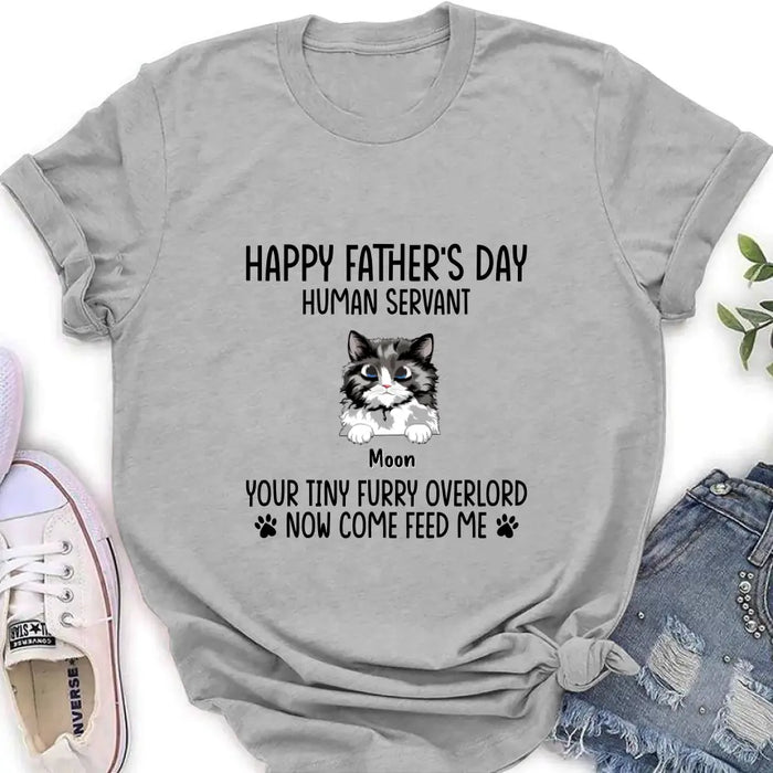Personalized Cat Shirt/Pullover Hoodie - Up to 6 Cats - Gift Idea For Cat Lovers/Father's Day - Happy Father's Day Human Servant Your Tiny Furry Overlords Now Come Feed Us