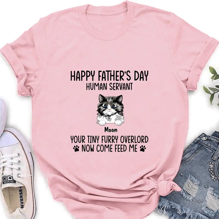 Personalized Cat Shirt/Pullover Hoodie - Up to 6 Cats - Gift Idea For Cat Lovers/Father's Day - Happy Father's Day Human Servant Your Tiny Furry Overlords Now Come Feed Us