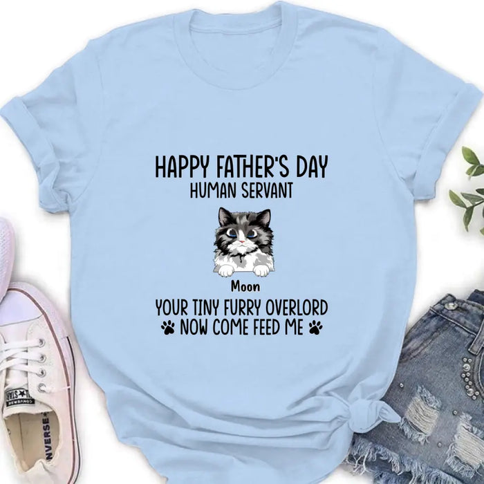 Personalized Cat Shirt/Pullover Hoodie - Up to 6 Cats - Gift Idea For Cat Lovers/Father's Day - Happy Father's Day Human Servant Your Tiny Furry Overlords Now Come Feed Us