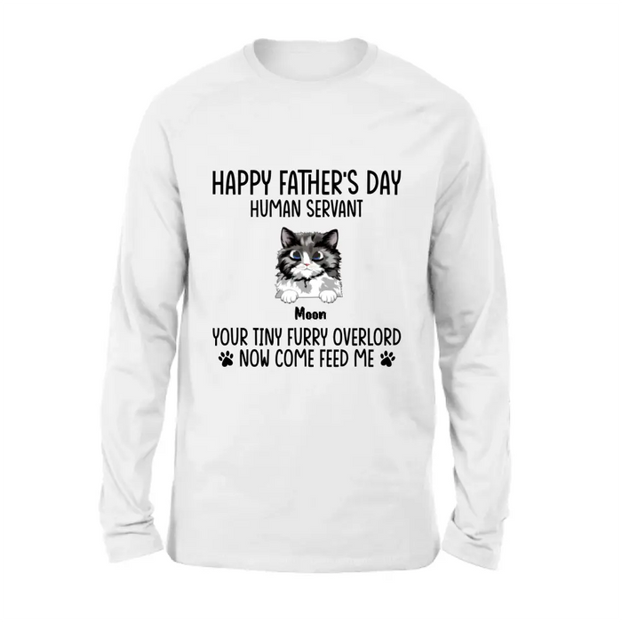 Personalized Cat Shirt/Pullover Hoodie - Up to 6 Cats - Gift Idea For Cat Lovers/Father's Day - Happy Father's Day Human Servant Your Tiny Furry Overlords Now Come Feed Us