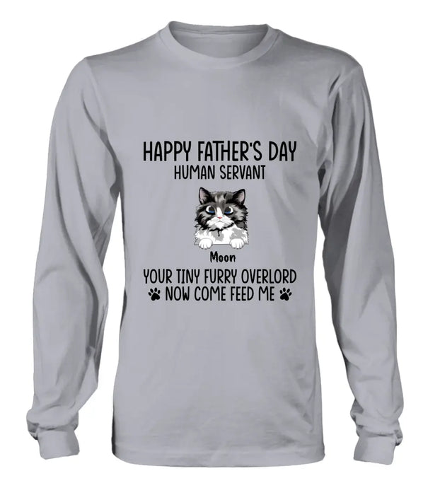 Personalized Cat Shirt/Pullover Hoodie - Up to 6 Cats - Gift Idea For Cat Lovers/Father's Day - Happy Father's Day Human Servant Your Tiny Furry Overlords Now Come Feed Us