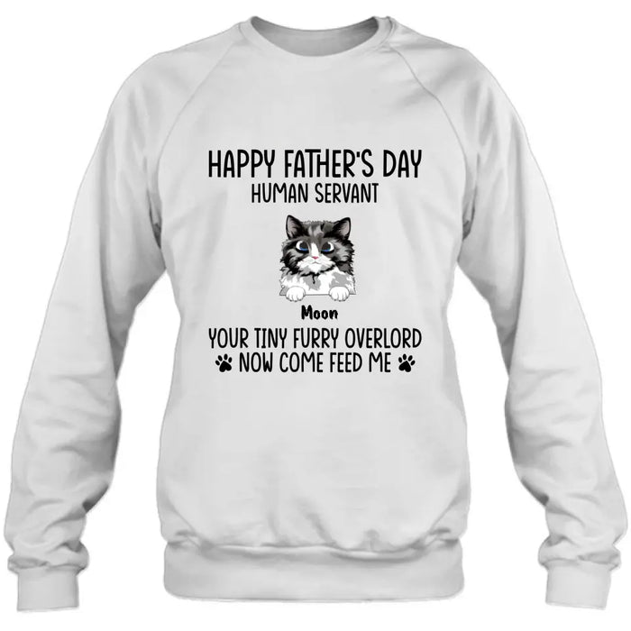 Personalized Cat Shirt/Pullover Hoodie - Up to 6 Cats - Gift Idea For Cat Lovers/Father's Day - Happy Father's Day Human Servant Your Tiny Furry Overlords Now Come Feed Us