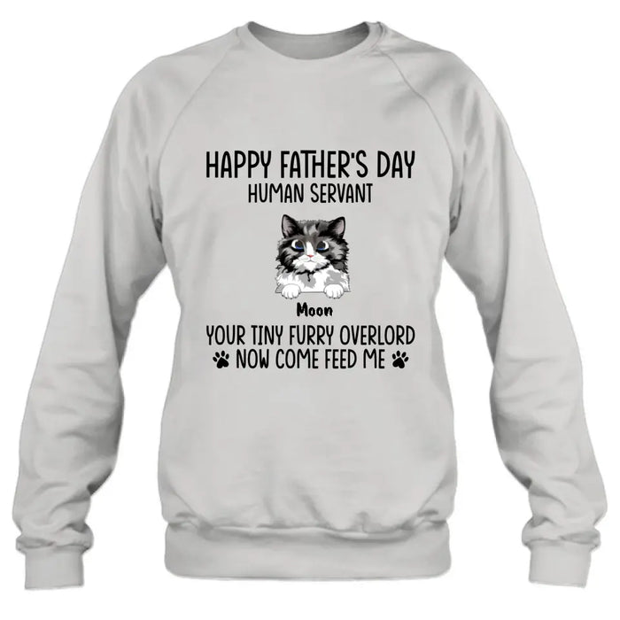 Personalized Cat Shirt/Pullover Hoodie - Up to 6 Cats - Gift Idea For Cat Lovers/Father's Day - Happy Father's Day Human Servant Your Tiny Furry Overlords Now Come Feed Us