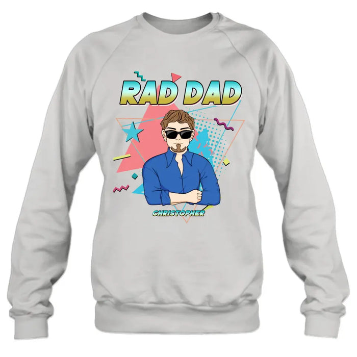 Personalized Father's Day Shirt/Pullover Hoodie/Long sleeve/Sweatshirt - Gift Idea For Father's Day/Father/Son/Daughter - Rad Dad