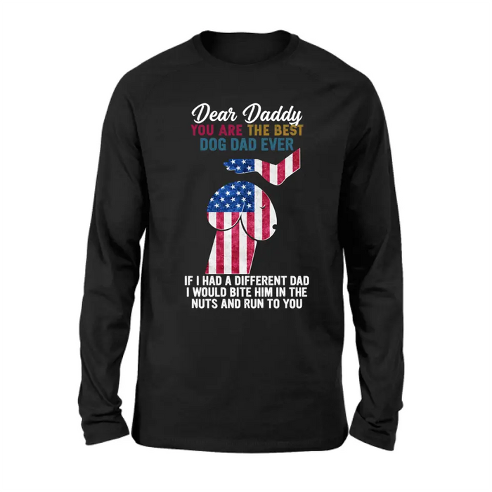 Personalized Dog Dad Shirt/Pullover Hoodie - Gift Idea For Father's Day - Dear Daddy You Are The Best Dog Dad Ever