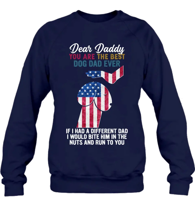 Personalized Dog Dad Shirt/Pullover Hoodie - Gift Idea For Father's Day - Dear Daddy You Are The Best Dog Dad Ever