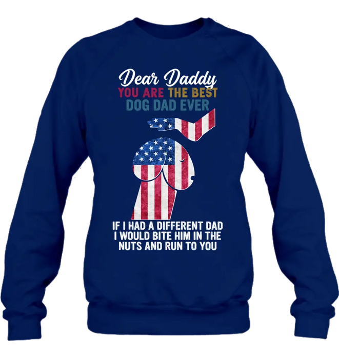 Personalized Dog Dad Shirt/Pullover Hoodie - Gift Idea For Father's Day - Dear Daddy You Are The Best Dog Dad Ever