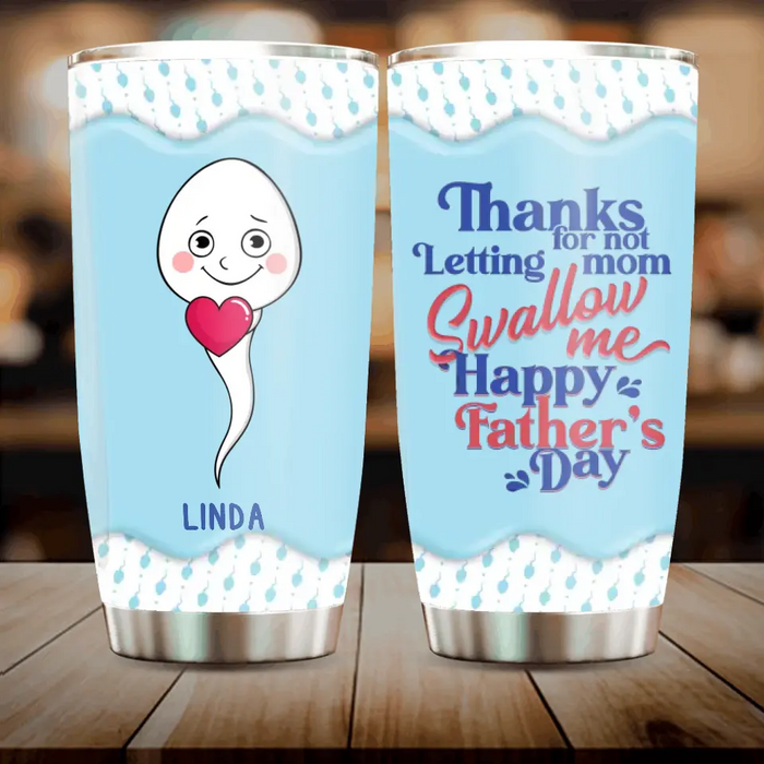 Personalized Sperms Tumbler - Gift Idea From Kids/For Father's Day - Up to 6 Sperms  - Thanks For Not Letting Mom Swallow Me Happy Father's Day