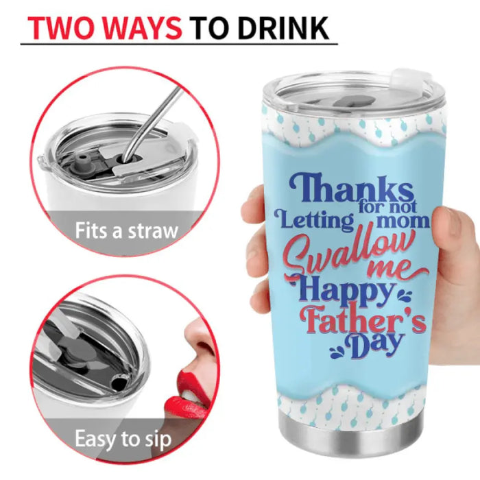 Personalized Sperms Tumbler - Gift Idea From Kids/For Father's Day - Up to 6 Sperms  - Thanks For Not Letting Mom Swallow Me Happy Father's Day