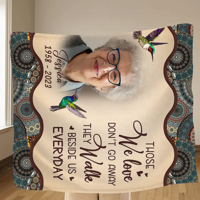 Personalized Memorial Photo Fleece Throw Blanket/Quilt - Memorial Gift Idea For Mother's Day/Father's Day - Those We Love Don't Go Away They Walk Beside Us Everyday