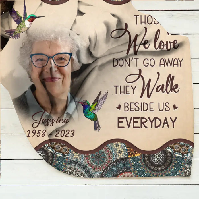 Personalized Memorial Photo Fleece Throw Blanket/Quilt - Memorial Gift Idea For Mother's Day/Father's Day - Those We Love Don't Go Away They Walk Beside Us Everyday