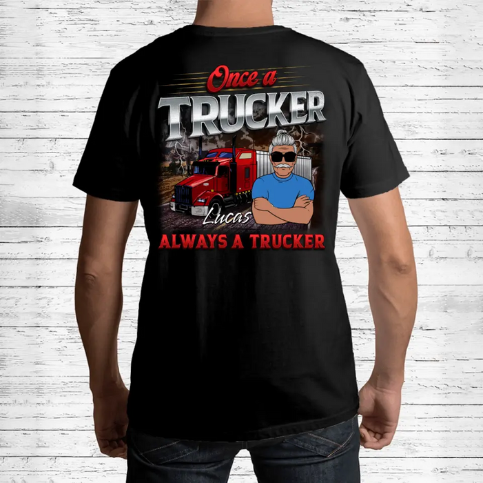 Personalized Trucker T-shirt - Gift Idea For Grandpa/Father's Day/Truckers - Once A Trucker Always A Trucker