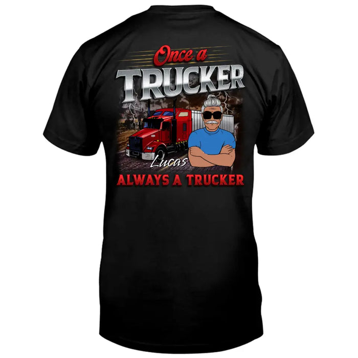 Personalized Trucker T-shirt - Gift Idea For Grandpa/Father's Day/Truckers - Once A Trucker Always A Trucker