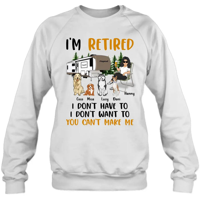 Personalized Pet Mom/Dad Camping Shirt/Hoodie - Gift Idea For Dog/Cat Lovers - Up to 4 Dogs/Cats - I'm Retired I Don't Have To I Don't Want To You Can't Make Me