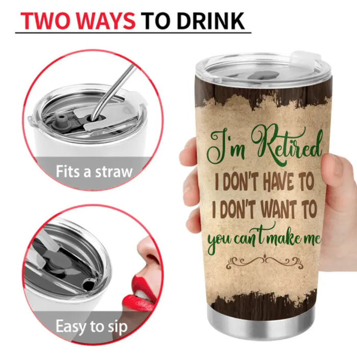 Personalized Dog/Cat Mom Camping Tumbler - Gift Idea For Dog/Cat Lovers - Up to 4 Dogs/Cats - I'm Retired I Don't Have To I Don't Want To You Can't Make Me