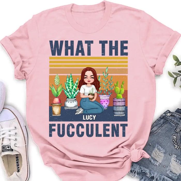 Personalized Plant Shirt/Hoodie - Gift Idea For The Plant Lovers/Mother's Day - What The Fucculent