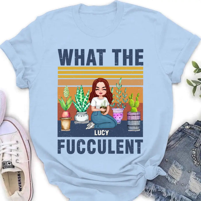 Personalized Plant Shirt/Hoodie - Gift Idea For The Plant Lovers/Mother's Day - What The Fucculent
