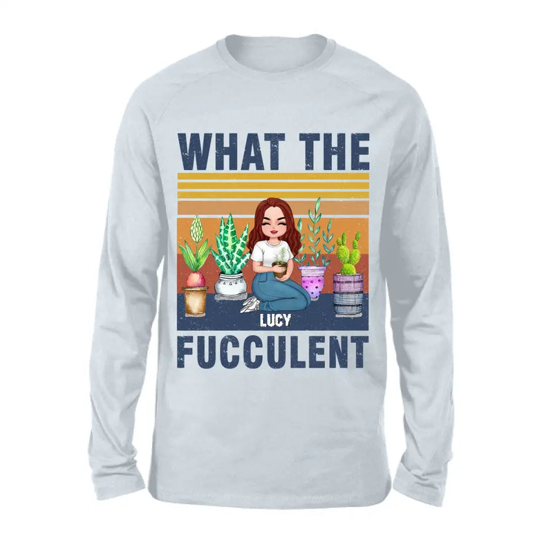 Personalized Plant Shirt/Hoodie - Gift Idea For The Plant Lovers/Mother's Day - What The Fucculent