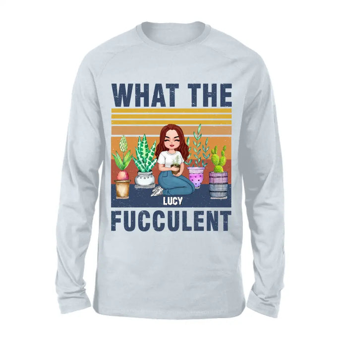 Personalized Plant Shirt/Hoodie - Gift Idea For The Plant Lovers/Mother's Day - What The Fucculent