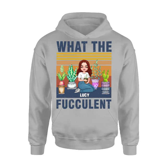 Personalized Plant Shirt/Hoodie - Gift Idea For The Plant Lovers/Mother's Day - What The Fucculent