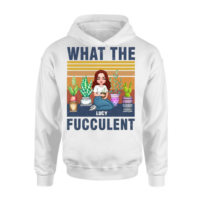 Personalized Plant Shirt/Hoodie - Gift Idea For The Plant Lovers/Mother's Day - What The Fucculent