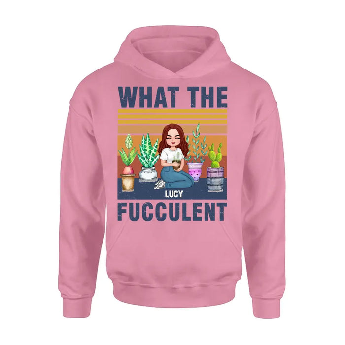 Personalized Plant Shirt/Hoodie - Gift Idea For The Plant Lovers/Mother's Day - What The Fucculent