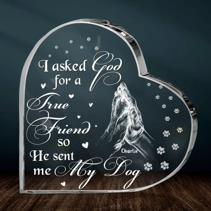 Personalized Pet Acrylic Plaque - Father's Day/Mother's Day Gift Idea for Dog/Cat Lovers - I Asked God For A True Friend So He Sent Me My Dog