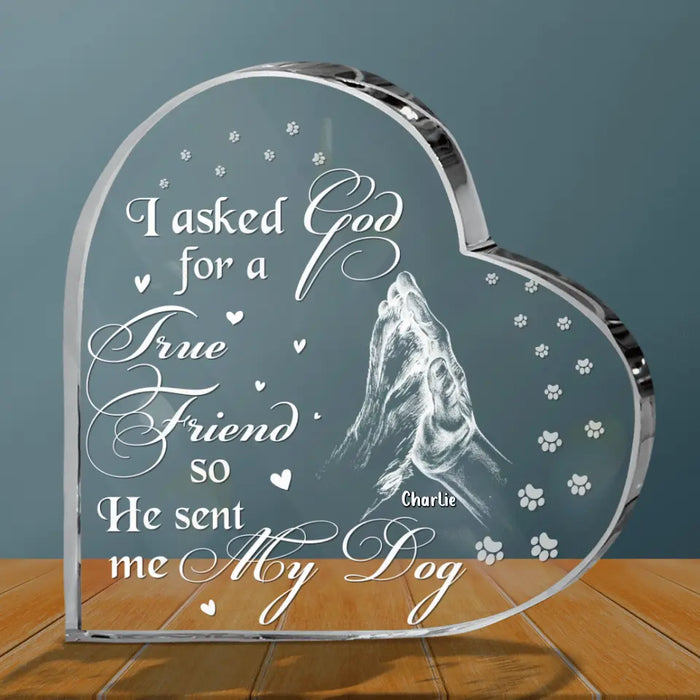 Personalized Pet Acrylic Plaque - Father's Day/Mother's Day Gift Idea for Dog/Cat Lovers - I Asked God For A True Friend So He Sent Me My Dog