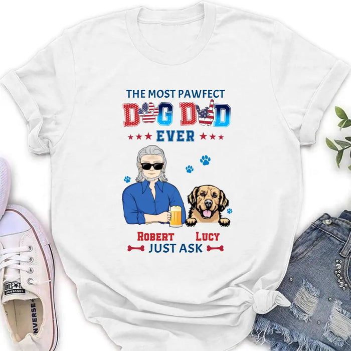 Personalized Dog Dad Shirt/Hoodie - Gift Idea For Father's Day/Dog Lovers - Up to 4 Dogs - The Most Pawfect Dog Dad Ever Just Ask