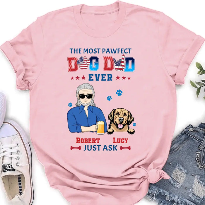 Personalized Dog Dad Shirt/Hoodie - Gift Idea For Father's Day/Dog Lovers - Up to 4 Dogs - The Most Pawfect Dog Dad Ever Just Ask
