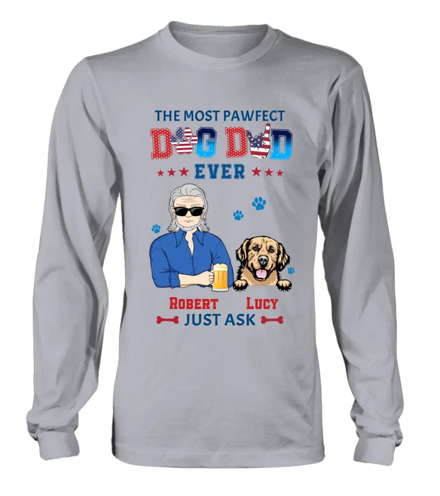 Personalized Dog Dad Shirt/Hoodie - Gift Idea For Father's Day/Dog Lovers - Up to 4 Dogs - The Most Pawfect Dog Dad Ever Just Ask