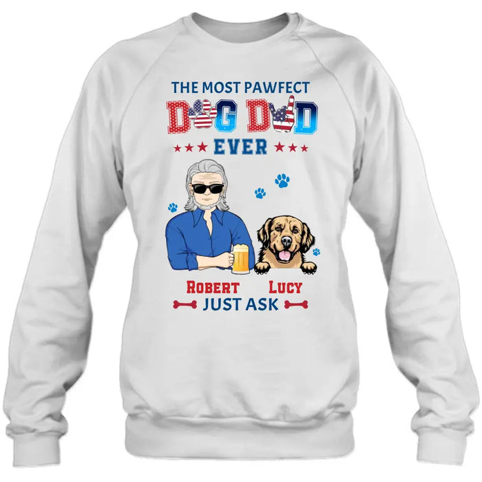 Personalized Dog Dad Shirt/Hoodie - Gift Idea For Father's Day/Dog Lovers - Up to 4 Dogs - The Most Pawfect Dog Dad Ever Just Ask