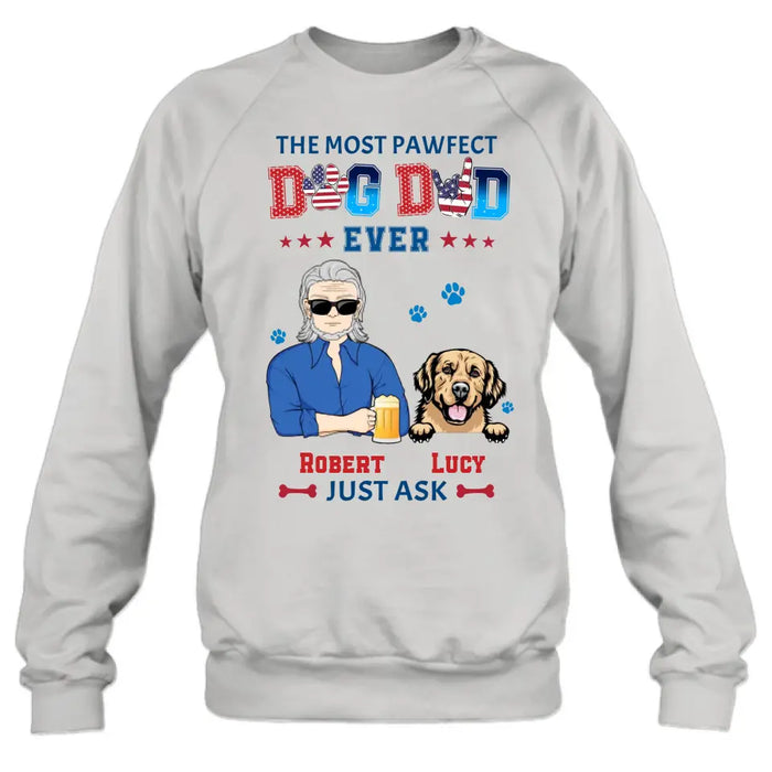 Personalized Dog Dad Shirt/Hoodie - Gift Idea For Father's Day/Dog Lovers - Up to 4 Dogs - The Most Pawfect Dog Dad Ever Just Ask
