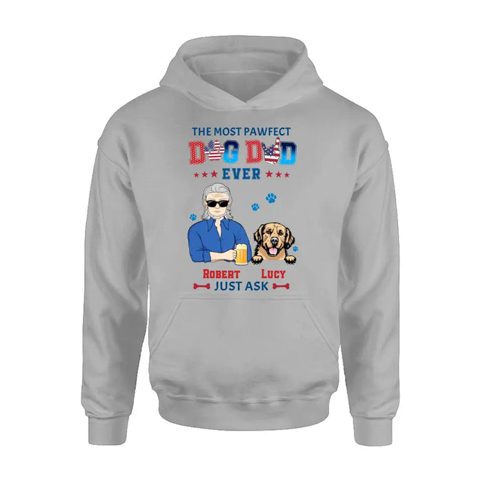 Personalized Dog Dad Shirt/Hoodie - Gift Idea For Father's Day/Dog Lovers - Up to 4 Dogs - The Most Pawfect Dog Dad Ever Just Ask